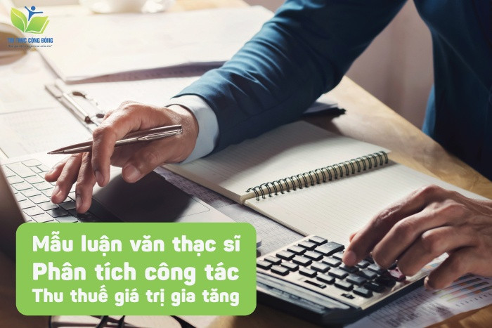 Mẫu luận văn thạc sĩ phân tích công tác thu thuế giá trị gia tăng Mẫu luận văn thạc sĩ phân tích công tác thu thuế giá trị gia tăng