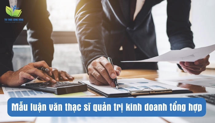 Mẫu luận văn thạc sĩ quản trị kinh doanh tổng hợp Mẫu luận văn thạc sĩ quản trị kinh doanh tổng hợp