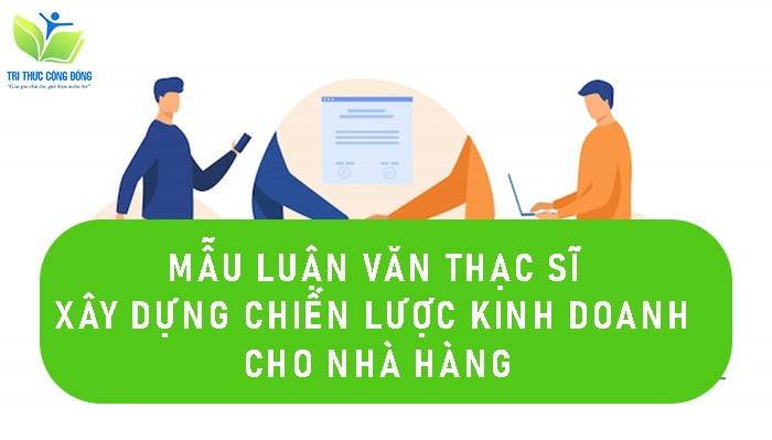 Mẫu luận văn thạc sĩ xây dựng chiến lược kinh doanh cho nhà hàng Mẫu luận văn thạc sĩ xây dựng chiến lược kinh doanh cho nhà hàng