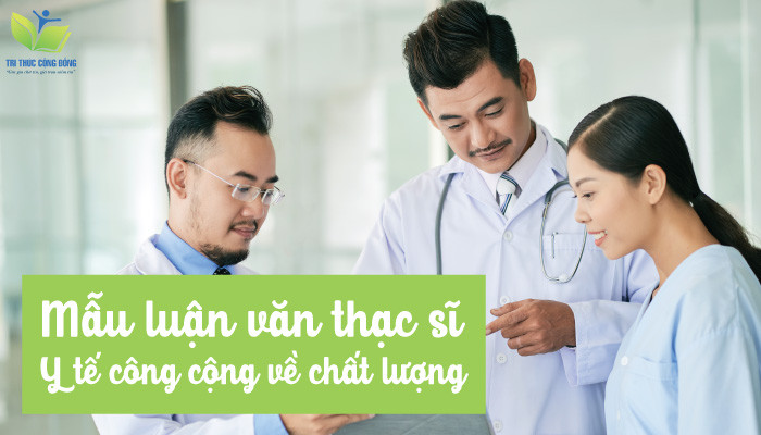 Mẫu luận văn thạc sĩ y tế công cộng về chất lượng Mẫu luận văn thạc sĩ y tế công cộng về chất lượng