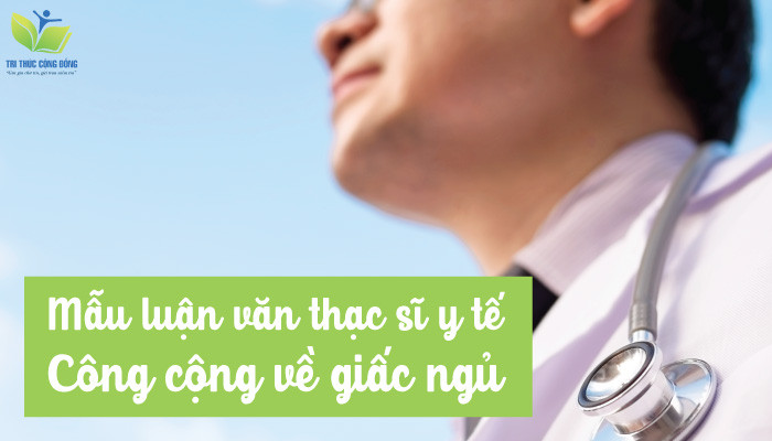 Mẫu luận văn thạc sĩ y tế công cộng về giấc ngủ Mẫu luận văn thạc sĩ y tế công cộng về giấc ngủ