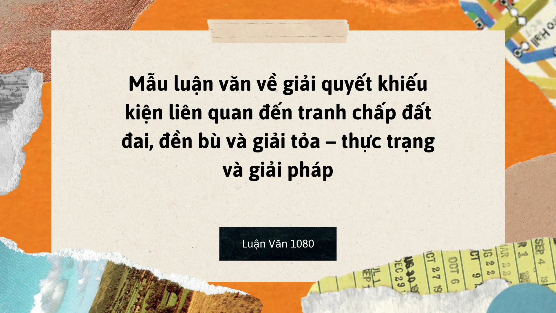 Mẫu luận văn về giải quyết khiếu kiện, đền bù và giải tỏa đất đai