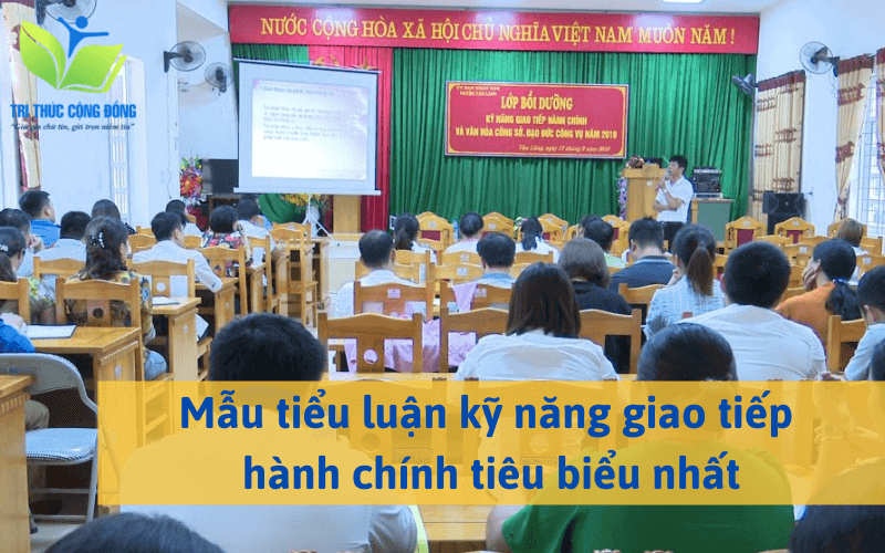 Mẫu tiểu luận kỹ năng giao tiếp hành chính tiêu biểu nhất