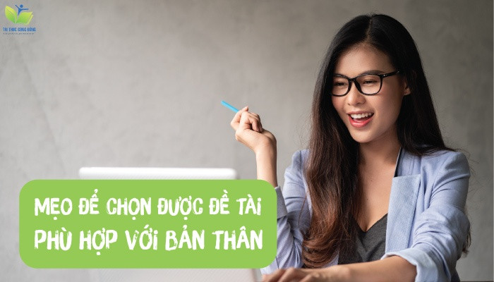 Mẹo để chọn được đề tài phù hợp với bản thân