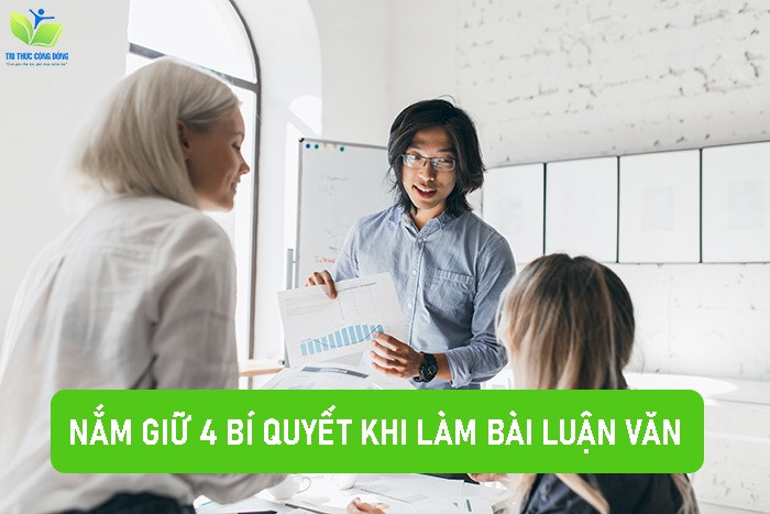 Nắm giữ 4 bí quyết khi làm bài luận văn Nắm giữ 4 bí quyết khi làm bài luận văn
