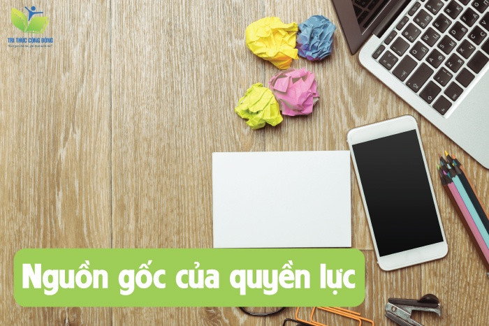 Nguồn gốc của quyền lực Nguồn gốc của quyền lực
