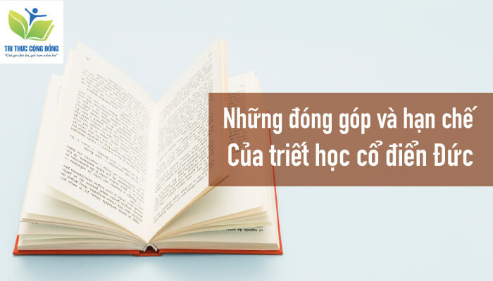 Những đóng góp và hạn chế của triết học cổ điển Đức Những đóng góp và hạn chế của triết học cổ điển Đức