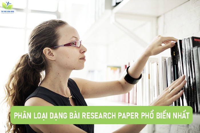Phân loại dạng bài Research Paper phổ biến nhất Phân loại dạng bài Research Paper phổ biến nhất