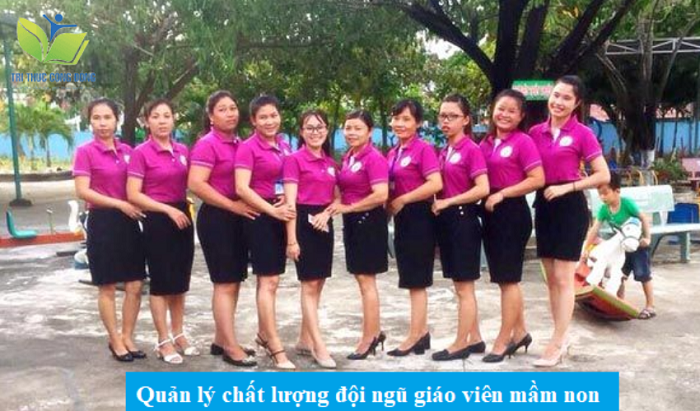 Quản lý chất lượng đội ngũ giáo viên mầm non Quản lý chất lượng đội ngũ giáo viên mầm non