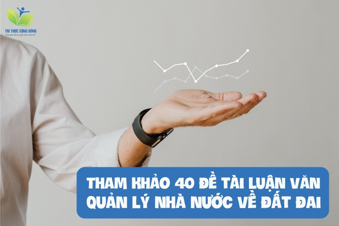 Tham khảo 40 đề tài luận văn quản lý nhà nước về đất đai Tham khảo 40 đề tài luận văn quản lý nhà nước về đất đai