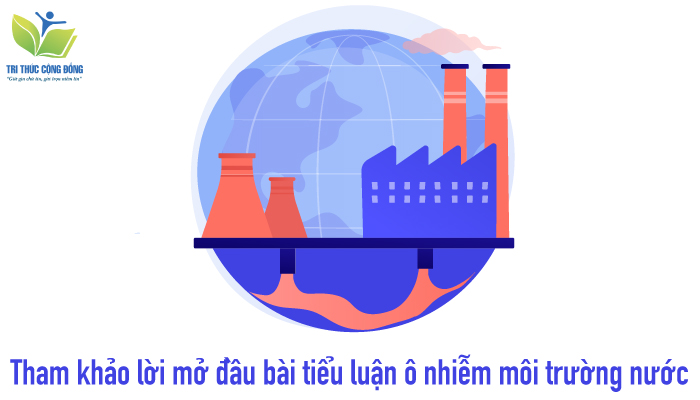 Tham khảo lời mở đầu bài tiểu luận ô nhiễm môi trường nước