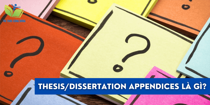 Thesis and Dissertation Appendices là gì? Thesis and Dissertation Appendices là gì?