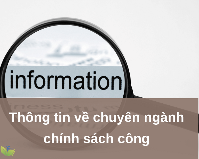 Thông tin cơ bản về chuyên ngành chính sách công Thông tin cơ bản về chuyên ngành chính sách công