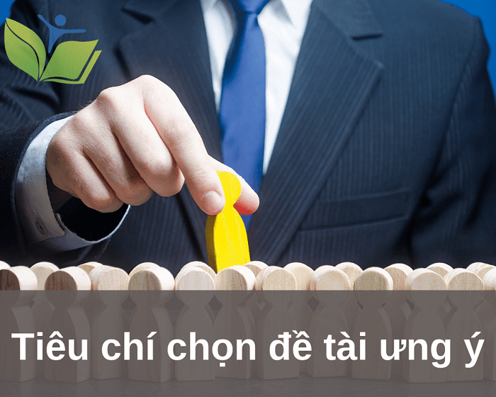 Tiêu chí chọn đề tài luận văn quản trị doanh nghiệp Tiêu chí chọn đề tài luận văn quản trị doanh nghiệp