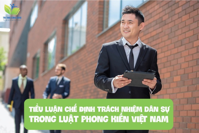 Tiểu luận chế định trách nhiệm dân sự trong luật phong kiến Việt Nam Tiểu luận chế định trách nhiệm dân sự trong luật phong kiến Việt Nam