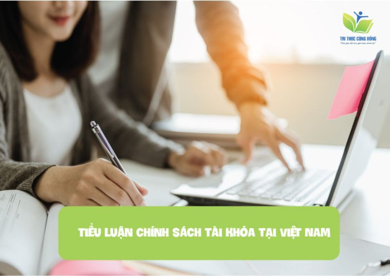 Tiểu luận chính sách tài khóa tại Việt Nam Tiểu luận chính sách tài khóa tại Việt Nam