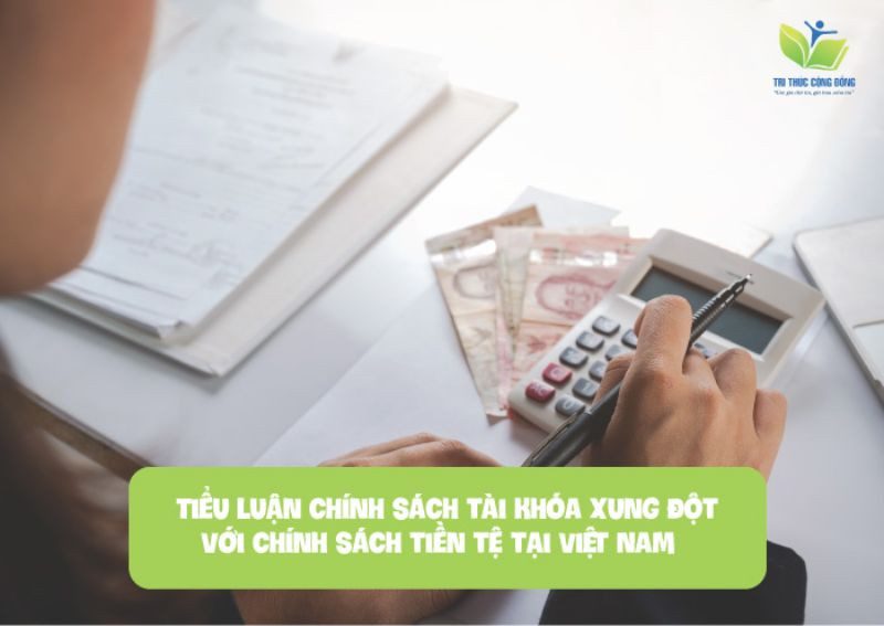 Tiểu luận chính sách tài khóa xung đột với chính sách tiền tệ tại Việt Nam. Tiểu luận chính sách tài khóa xung đột với chính sách tiền tệ tại Việt Nam.