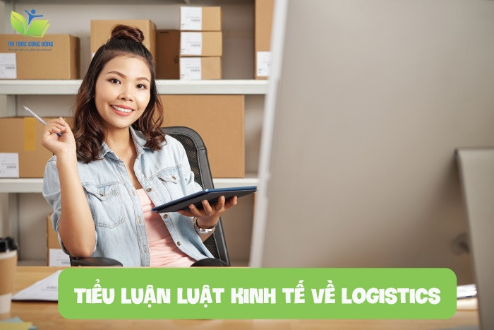 Tiểu luận luật kinh tế về logistics Tiểu luận luật kinh tế về logistics