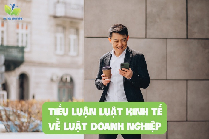 Tiểu luận luật kinh tế về luật doanh nghiệp Tiểu luận luật kinh tế về luật doanh nghiệp