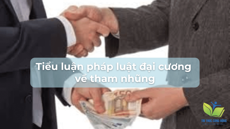 Tiểu luận pháp luật đại cương về tham nhũng Tiểu luận pháp luật đại cương về tham nhũng