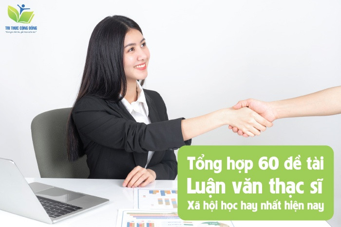 Đề tài luận văn thạc sĩ xã hội học hay nhất hiện nay Đề tài luận văn thạc sĩ xã hội học hay nhất hiện nay