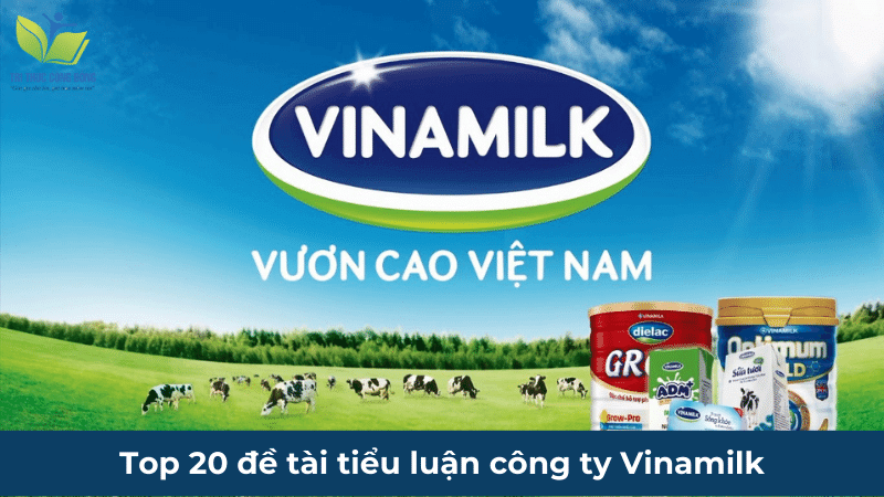 Top 20 đề tài tiểu luận công ty Vinamilk Top 20 đề tài tiểu luận công ty Vinamilk