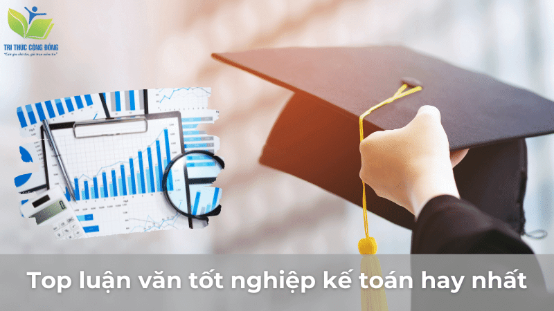 Top luận văn tốt nghiệp kế toán hay nhất