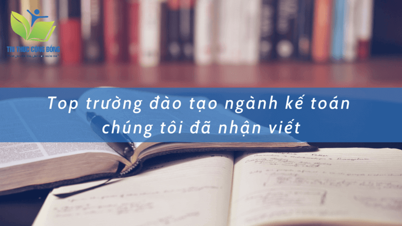 Top các trường đào tạo ngành kế toán Trung tâm đã nhận viết