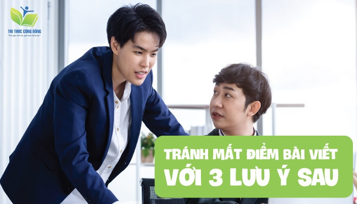 Tránh mất điểm bài viết với 3 lưu ý sau Tránh mất điểm bài viết với 3 lưu ý sau