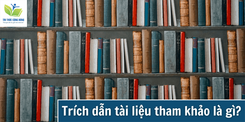 Trích dẫn tài liệu tham khảo là gì? Trích dẫn tài liệu tham khảo là gì?