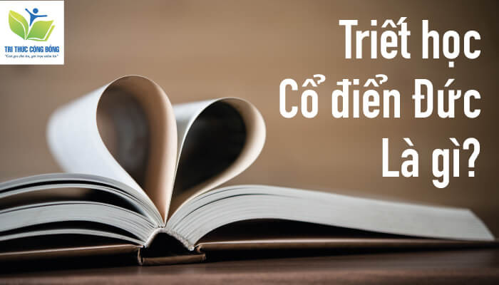 Triết học cổ điển Đức là gì? Triết học cổ điển Đức là gì