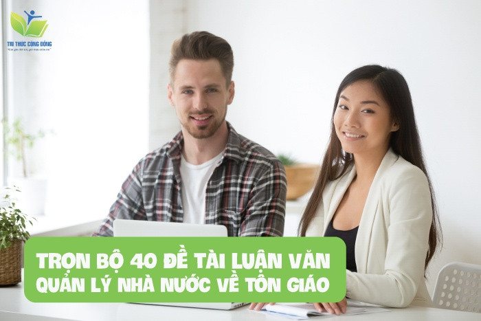 Trọn bộ 40 đề tài luận văn quản lý nhà nước về tôn giáo