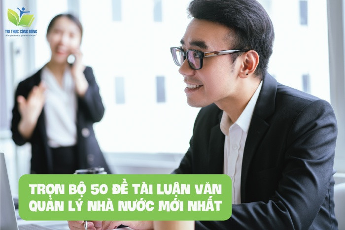 Trọn bộ 50 đề tài luận văn quản lý nhà nước mới nhất