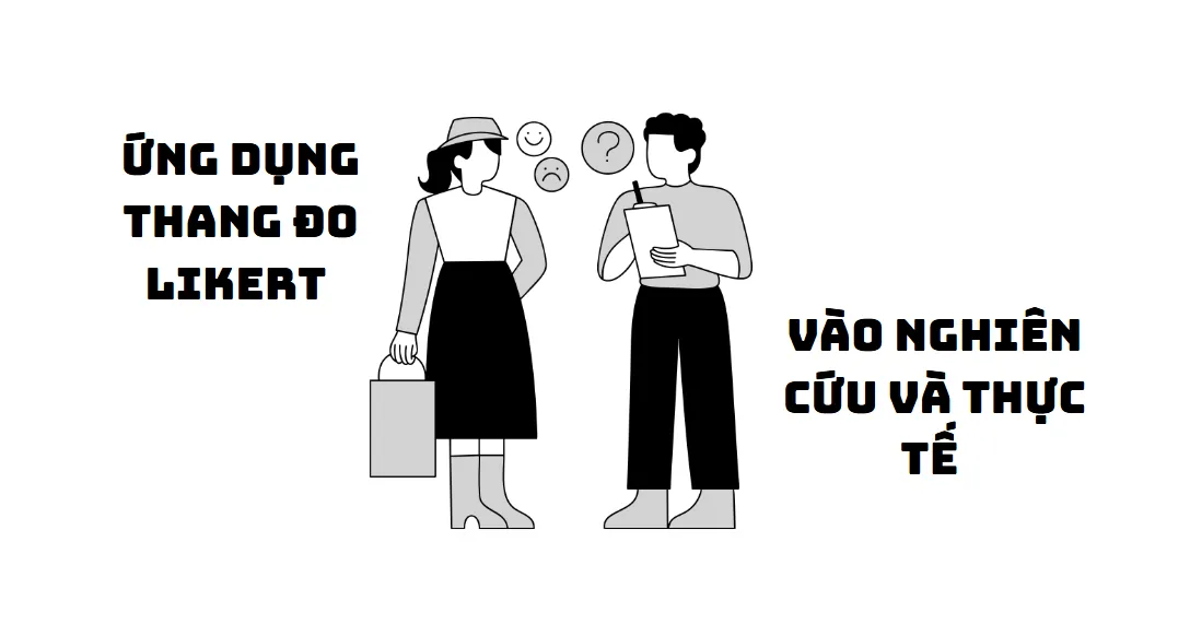 Ứng dụng thang đo Likert vào nghiên cứu và thực tế Ứng dụng thang đo Likert vào nghiên cứu và thực tế