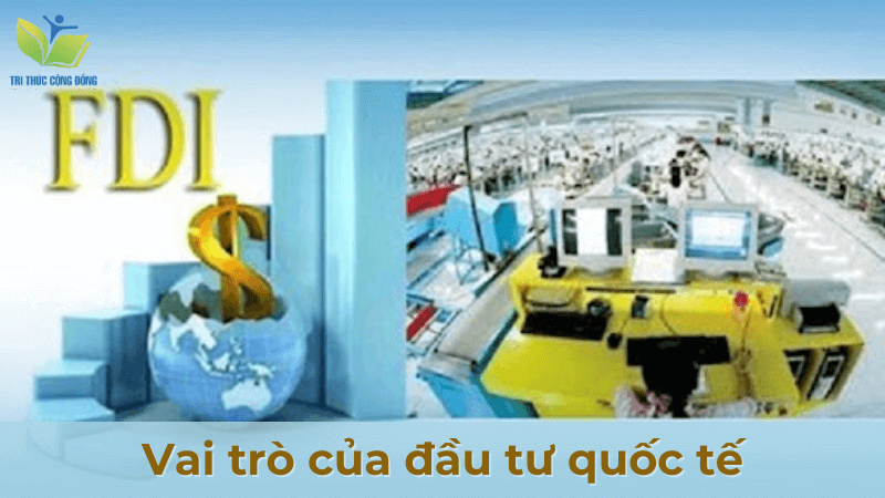 Vai trò của đầu tư quốc tế Vai trò của đầu tư quốc tế