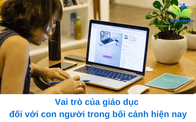 Vai trò của giáo dục đối với con người trong bối cảnh hiện nay