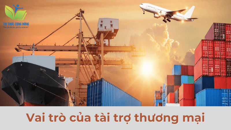 Vai trò của tài trợ thương mại Vai trò của tài trợ thương mại
