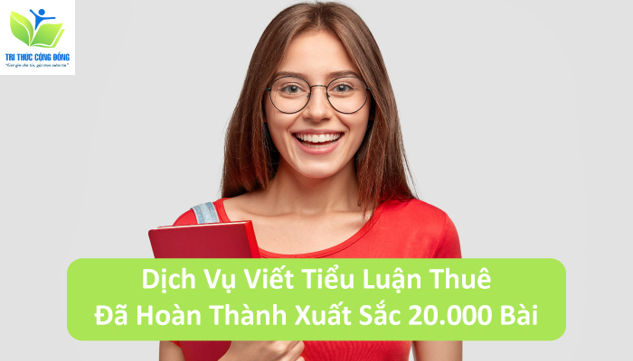 Dịch Vụ Viết Tiểu Luận Thuê- Đã Hoàn Thành Xuất Sắc 20.000 Bài