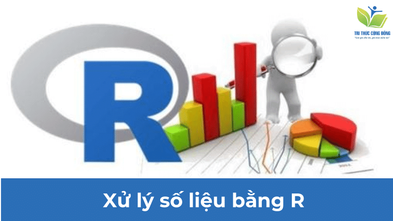 Xử lý số liệu thống kê bằng R Xử lý số liệu thống kê bằng R