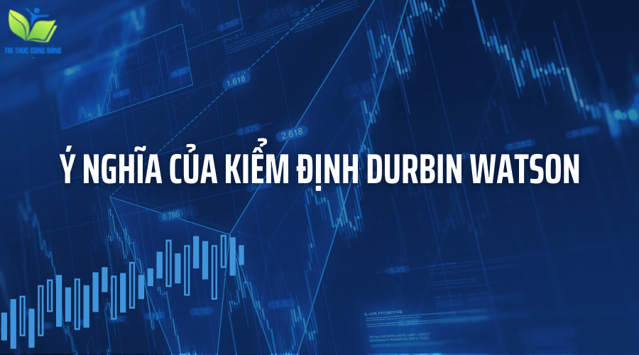Ý nghĩa của kiểm định Durbin Watson Ý nghĩa của kiểm định Durbin Watson