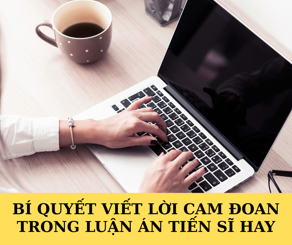 Lời cam đoan trong luận án tiến sĩ cần đảm bảo văn phong học thuật, trang trọng