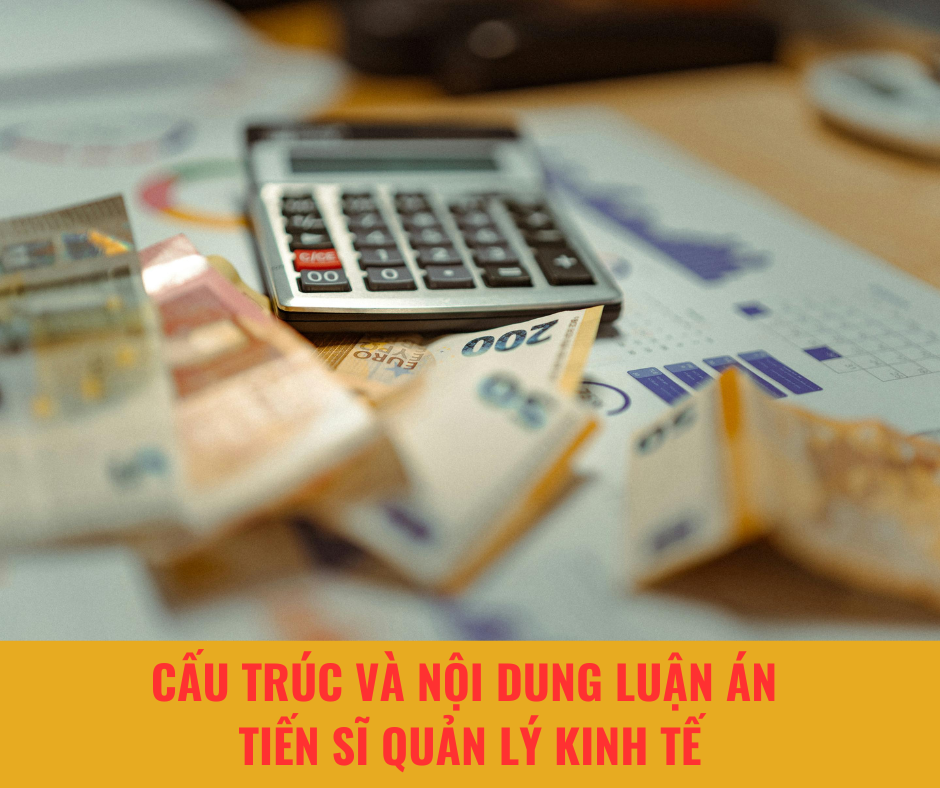 Cấu trúc và nội dung luận án tiến sĩ quản lý kinh tế