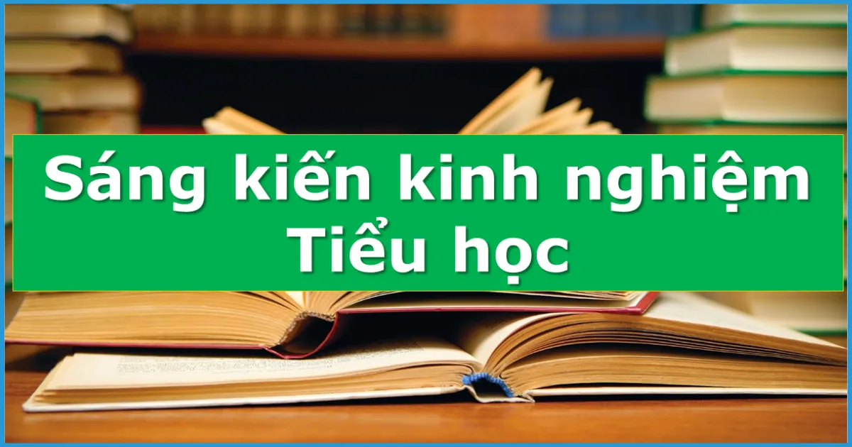 Sáng kiến kinh nghiệm tiểu học lớp 2 môn tiếng Việt