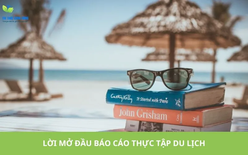 Mẫu lời mở đầu báo cáo thực tập du lịch hay nhất