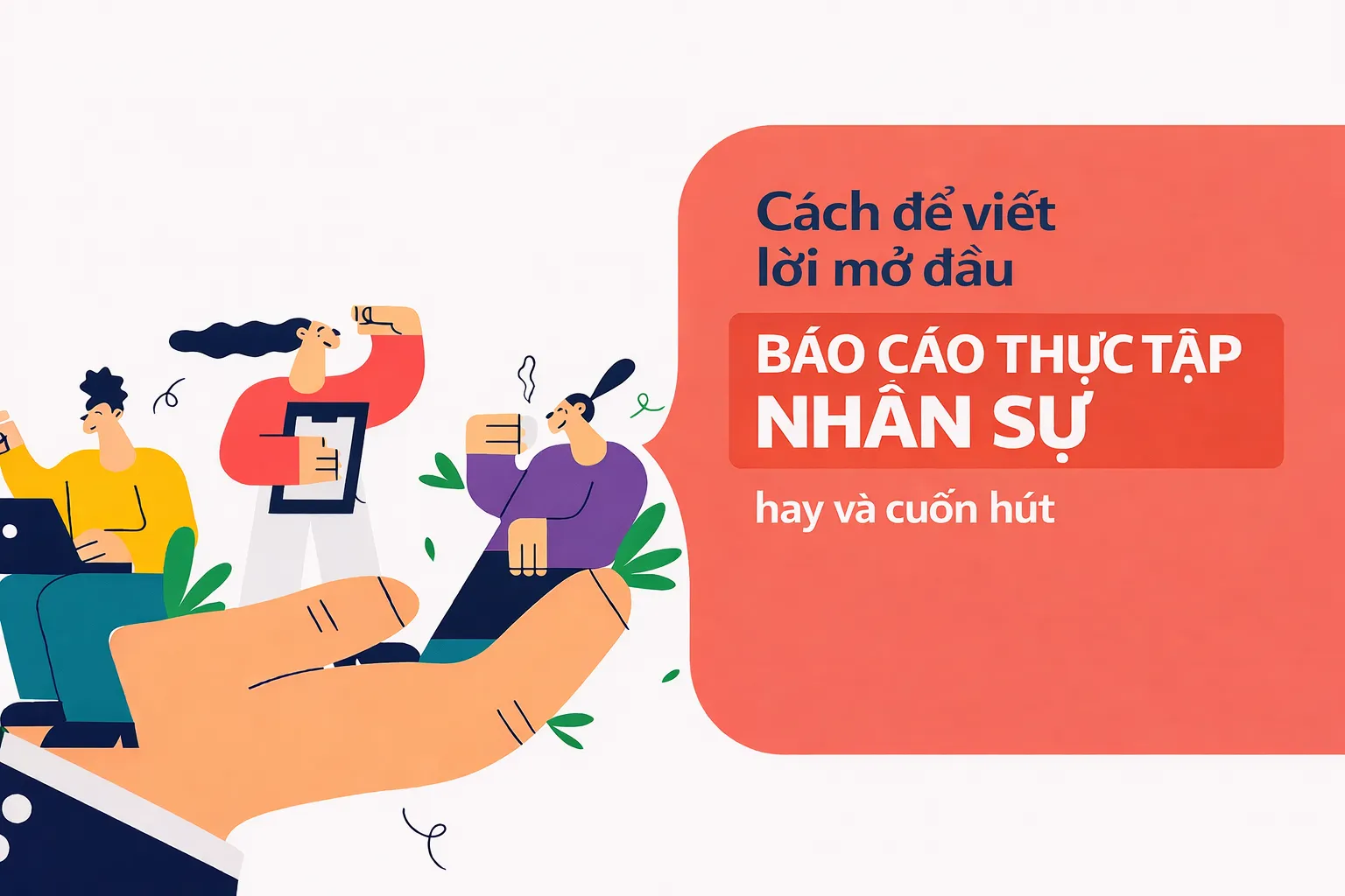 Cách để viết lời mở đầu báo cáo thực tập nhân sự hay và cuốn hút