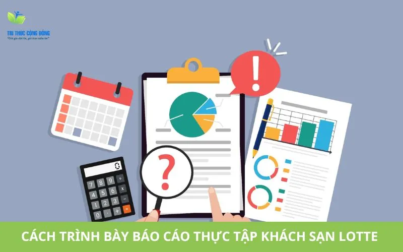 Cách trình bày báo cáo thực tập khách sạn Lotte đúng chuẩn