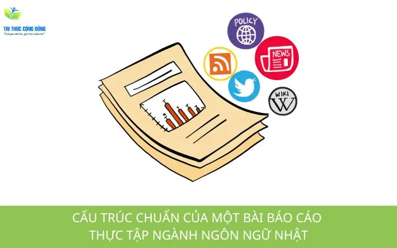 Cấu trúc chuẩn của một bài báo cáo thực tập ngành Ngôn ngữ Nhật