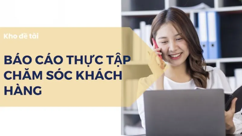 Đề tài báo cáo thực tập chăm sóc khách hàng