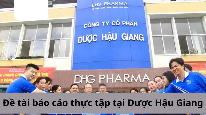 Đề tài báo cáo thực tập công ty Dược Hậu Giang