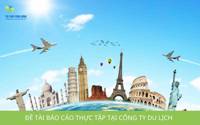 Đề tài báo cáo thực tập tại công ty du lịch giúp bạn đạt điểm cao